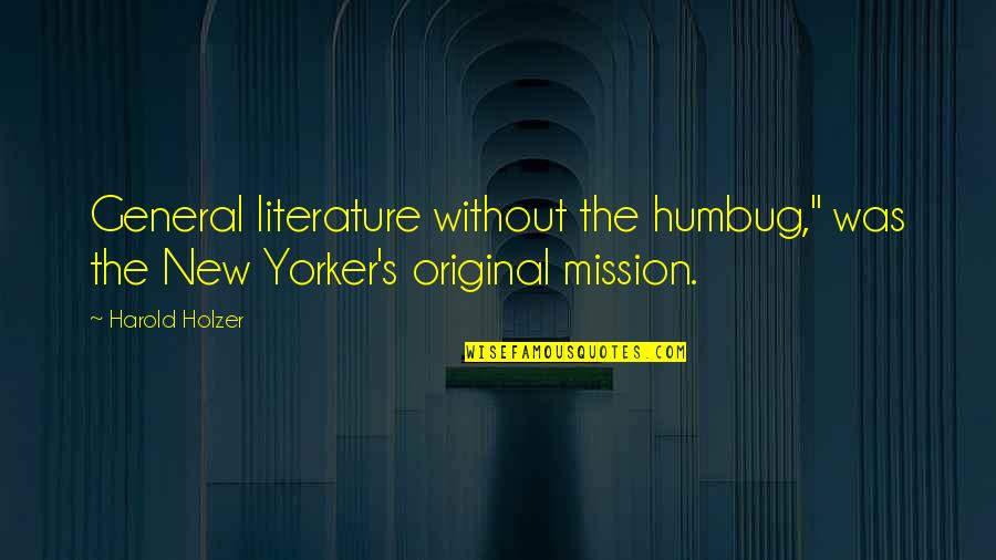 Choforo Quotes By Harold Holzer: General literature without the humbug," was the New