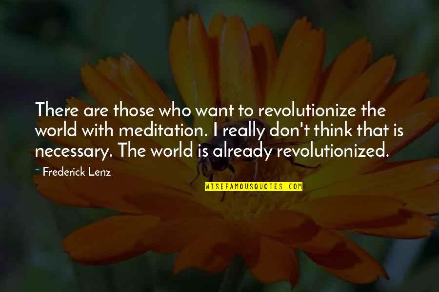 Chogyal Namkhai Norbu Quotes By Frederick Lenz: There are those who want to revolutionize the