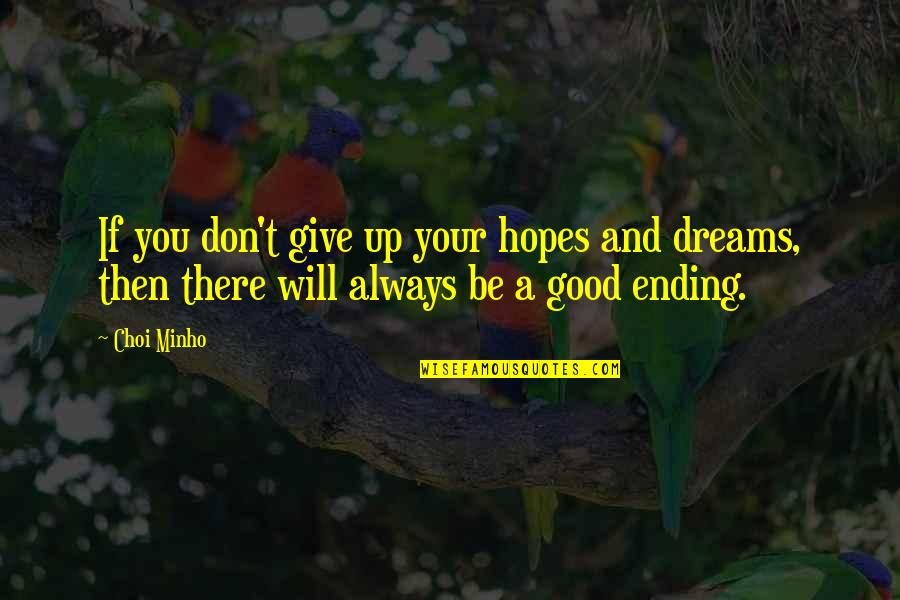 Choi Quotes By Choi Minho: If you don't give up your hopes and