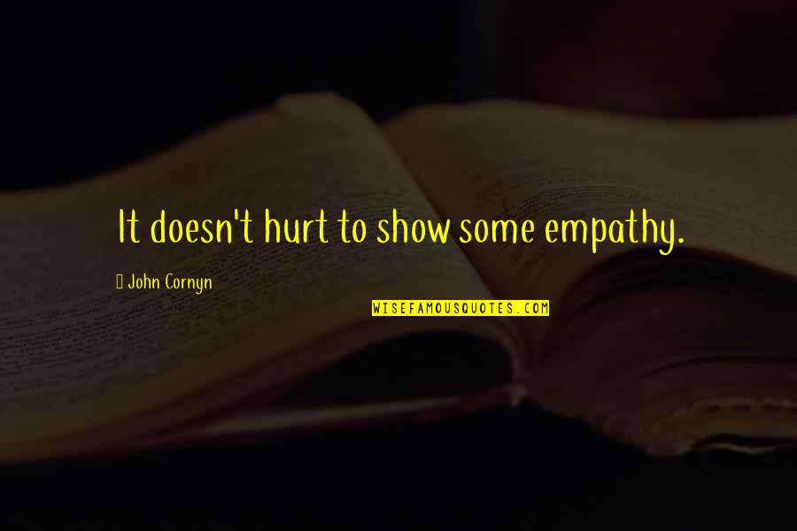 Choi Youngjae Quotes By John Cornyn: It doesn't hurt to show some empathy.