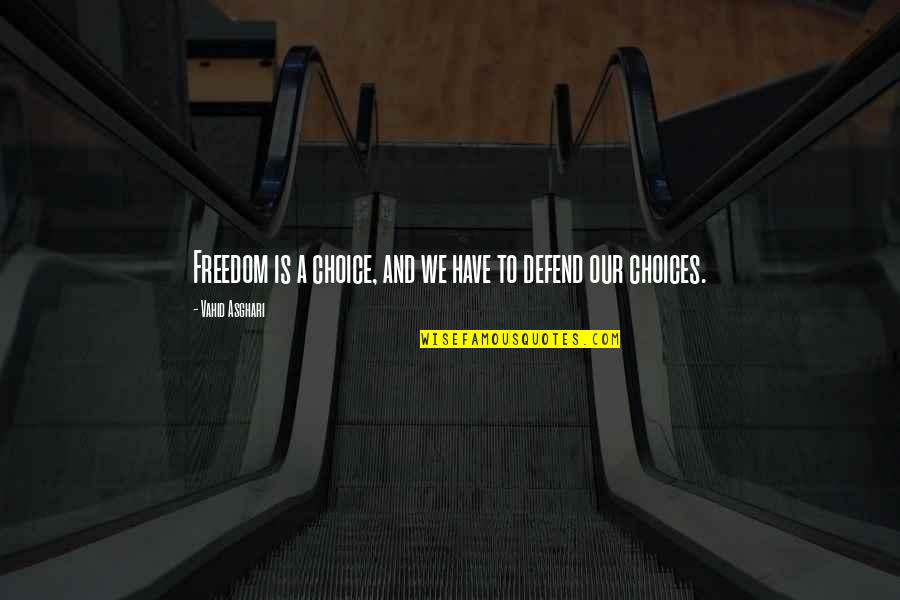 Choice And Freedom Quotes By Vahid Asghari: Freedom is a choice, and we have to