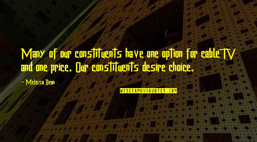 Choice And Option Quotes By Melissa Bean: Many of our constituents have one option for