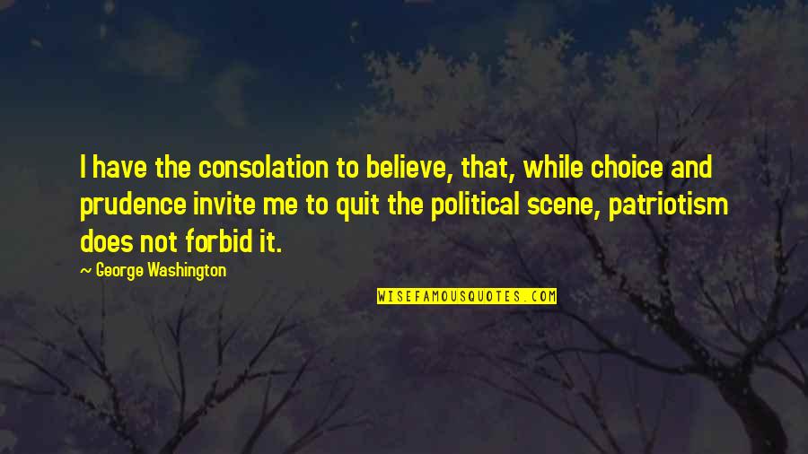 Choice And Quotes By George Washington: I have the consolation to believe, that, while