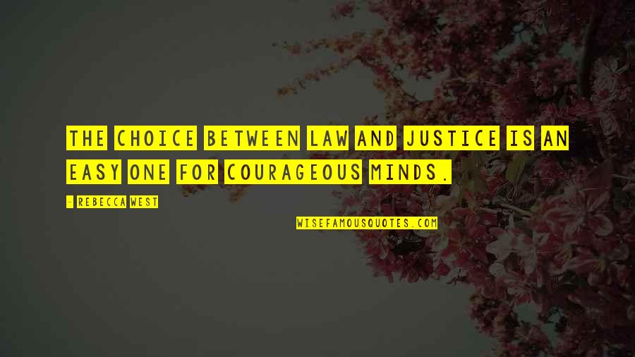 Choice And Quotes By Rebecca West: The choice between law and justice is an