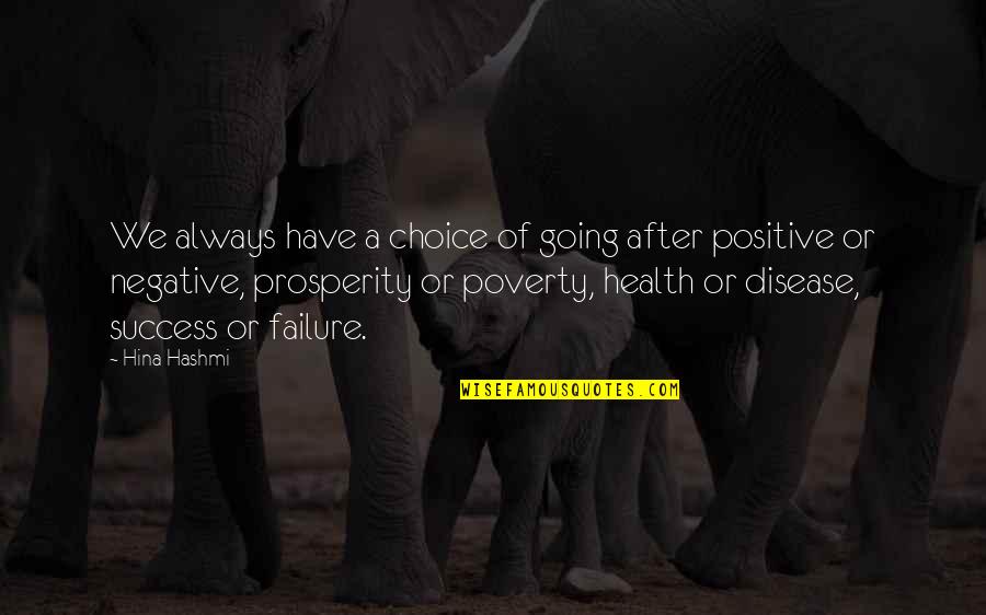 Choice And Success Quotes By Hina Hashmi: We always have a choice of going after