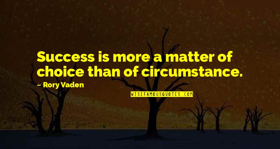 Choice And Success Quotes By Rory Vaden: Success is more a matter of choice than