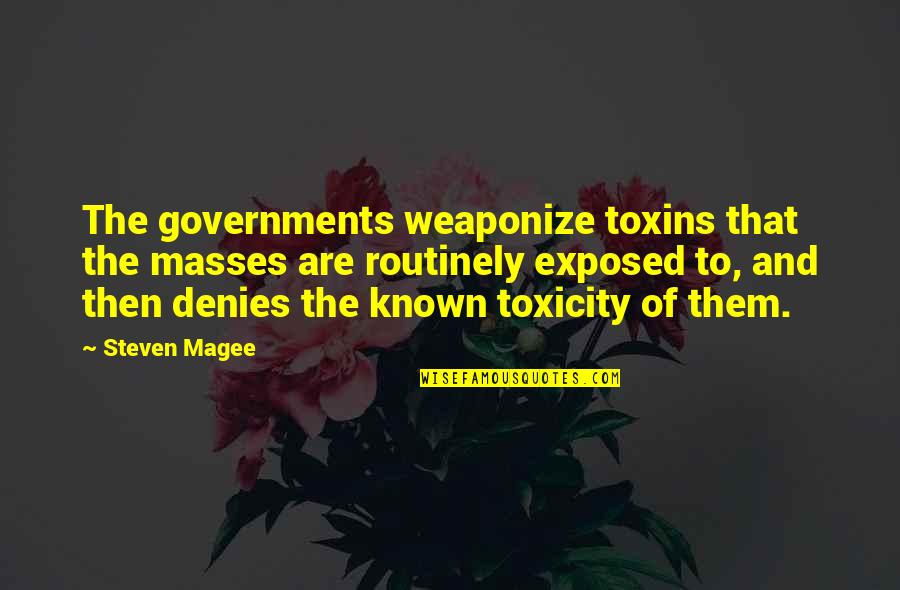 Choice Art Quotes By Steven Magee: The governments weaponize toxins that the masses are