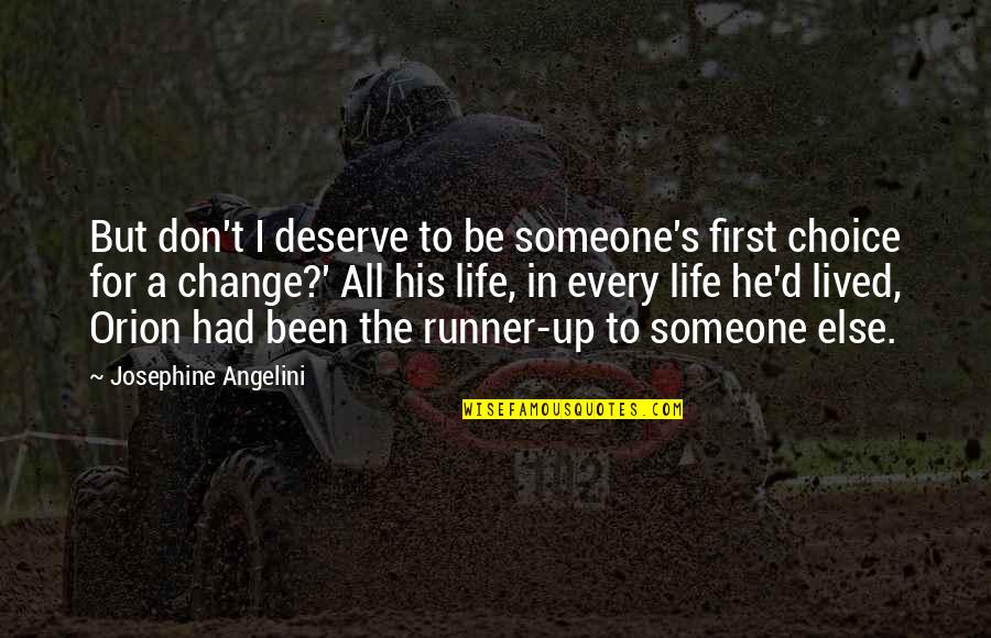 Choice Change Quotes By Josephine Angelini: But don't I deserve to be someone's first