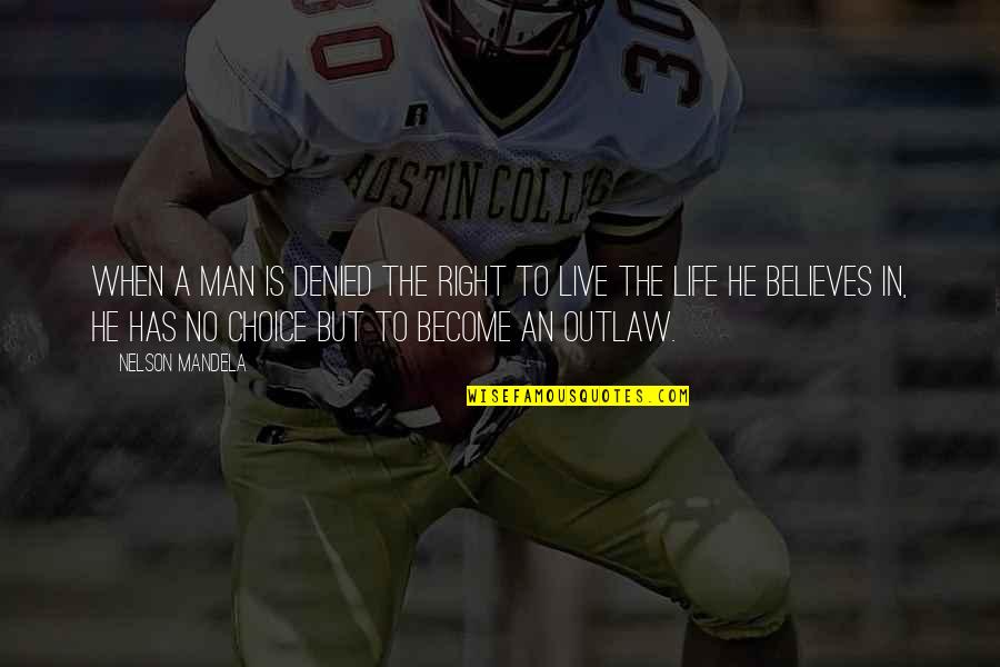 Choice In Life Quotes By Nelson Mandela: When a man is denied the right to Choice In Life Quotes By Nelson Mandela: When a man is denied the right to