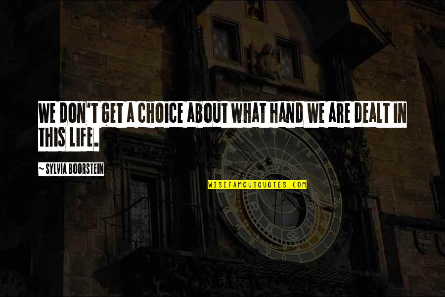 Choice In Life Quotes By Sylvia Boorstein: We don't get a choice about what hand Choice In Life Quotes By Sylvia Boorstein: We don't get a choice about what hand
