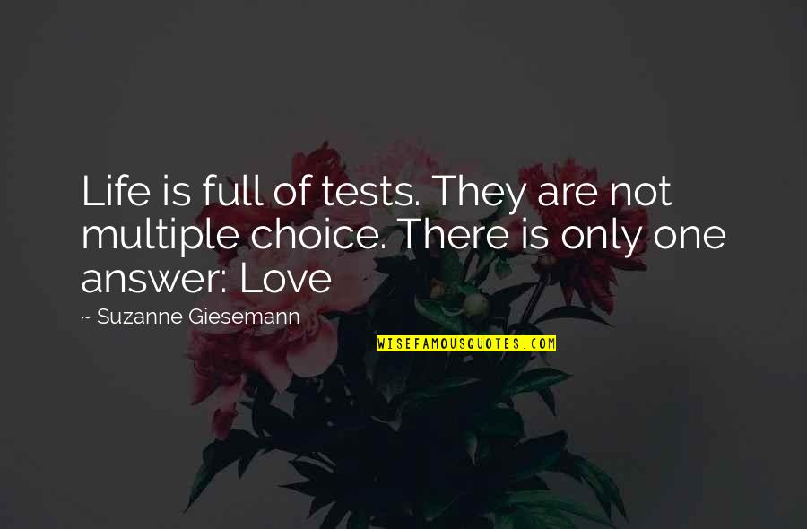 Choice Love Quotes By Suzanne Giesemann: Life is full of tests. They are not