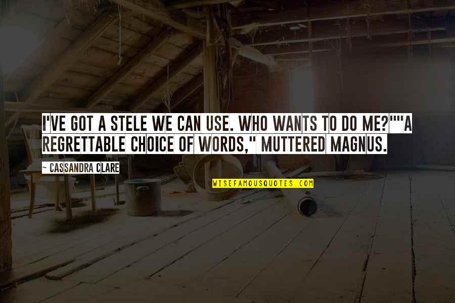 Choice Of Words Quotes By Cassandra Clare: I've got a stele we can use. Who