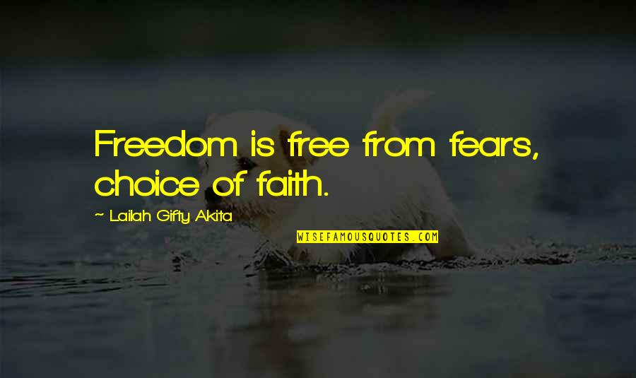 Choice Of Words Quotes By Lailah Gifty Akita: Freedom is free from fears, choice of faith.