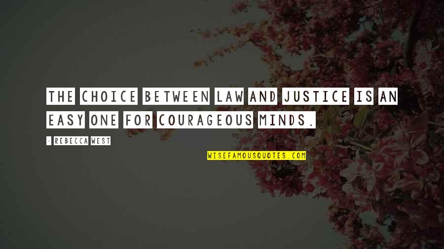 Choice Quotes By Rebecca West: The choice between law and justice is an