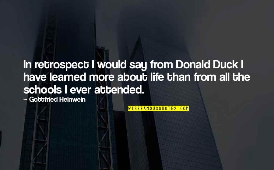 Choice Social Quotes By Gottfried Helnwein: In retrospect I would say from Donald Duck