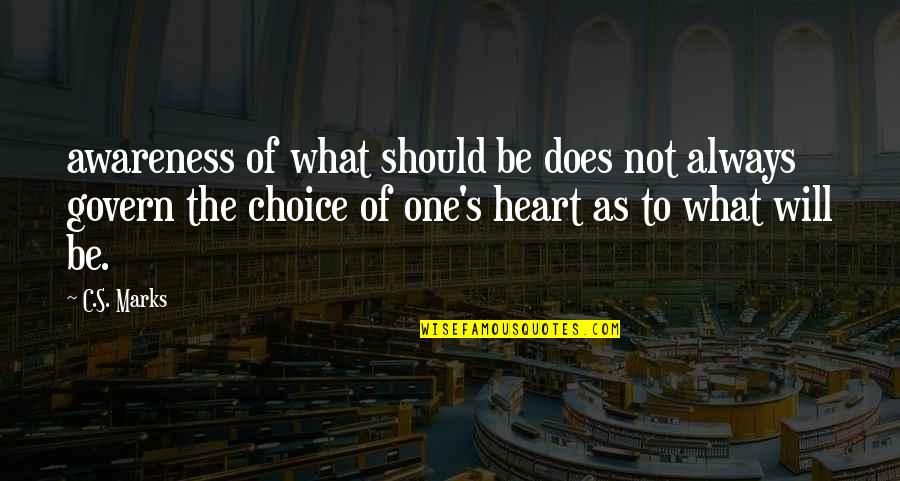Choice The Quotes By C.S. Marks: awareness of what should be does not always Choice The Quotes By C.S. Marks: awareness of what should be does not always