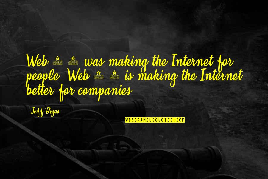 Choice Theory Quotes By Jeff Bezos: Web 1.0 was making the Internet for people,