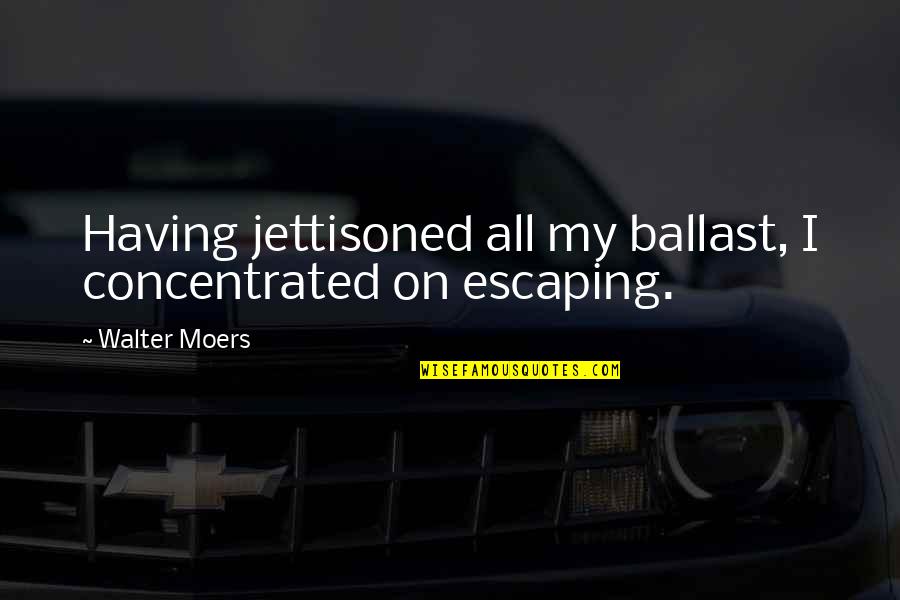 Choicei Quotes By Walter Moers: Having jettisoned all my ballast, I concentrated on