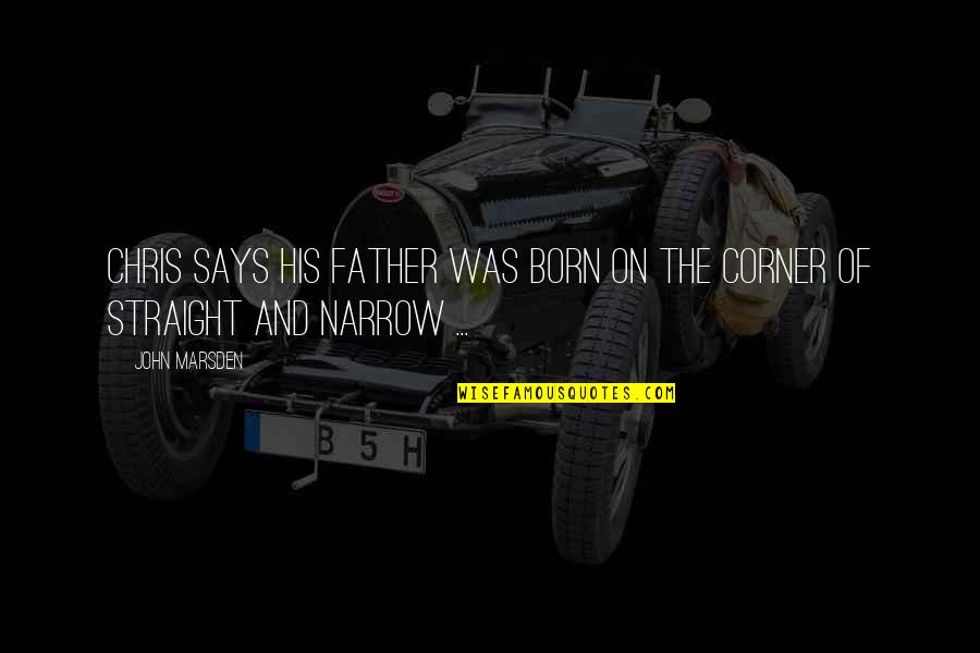 Choiceless Quotes By John Marsden: Chris says his father was born on the