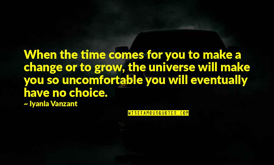 Choices And Change Quotes By Iyanla Vanzant: When the time comes for you to make