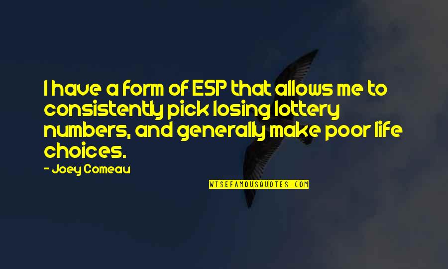 Choices And Life Quotes By Joey Comeau: I have a form of ESP that allows