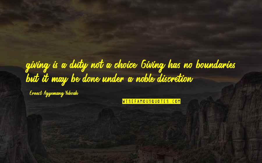 Choices And Love Quotes By Ernest Agyemang Yeboah: giving is a duty not a choice. Giving