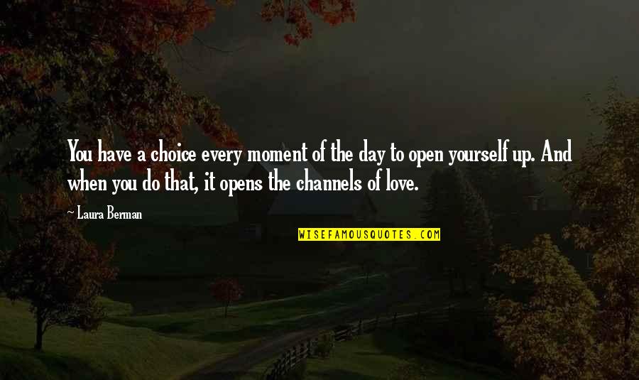 Choices And Love Quotes By Laura Berman: You have a choice every moment of the