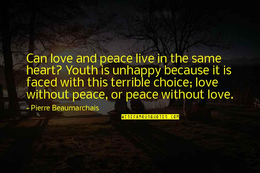 Choices And Love Quotes By Pierre Beaumarchais: Can love and peace live in the same