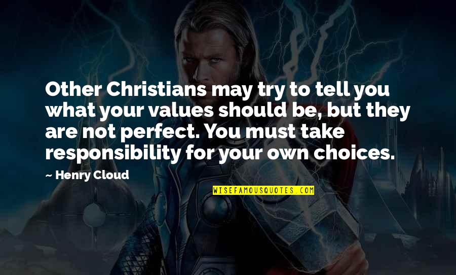 Choices And Responsibility Quotes By Henry Cloud: Other Christians may try to tell you what