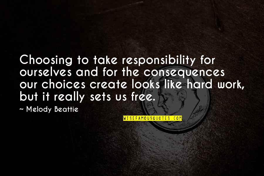 Choices And Responsibility Quotes By Melody Beattie: Choosing to take responsibility for ourselves and for