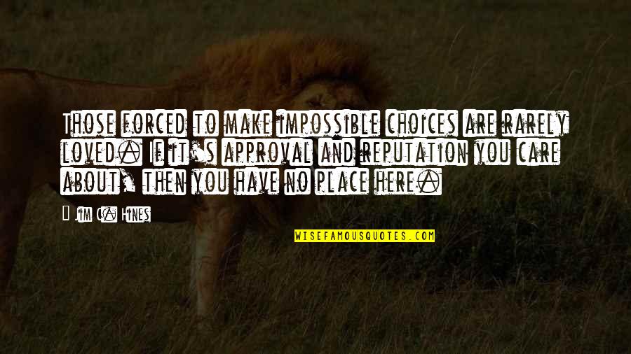 Choices And You Quotes By Jim C. Hines: Those forced to make impossible choices are rarely