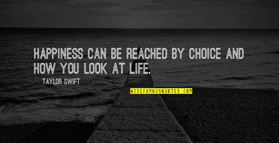 Choices And You Quotes By Taylor Swift: Happiness can be reached by choice and how