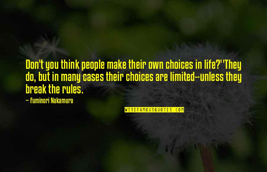 Choices In Life We Make Quotes By Fuminori Nakamura: Don't you think people make their own choices