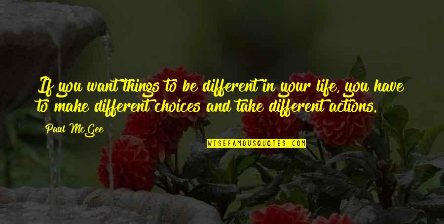 Choices In Life We Make Quotes By Paul McGee: If you want things to be different in