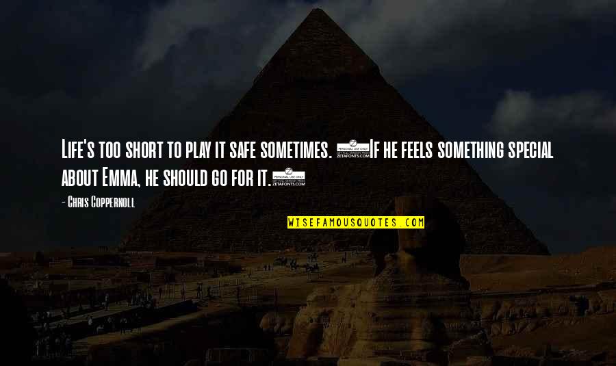Choices In Love And Life Quotes By Chris Coppernoll: Life's too short to play it safe sometimes. Choices In Love And Life Quotes By Chris Coppernoll: Life's too short to play it safe sometimes.