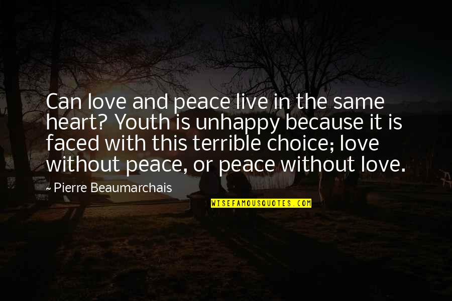 Choices In Love Quotes By Pierre Beaumarchais: Can love and peace live in the same