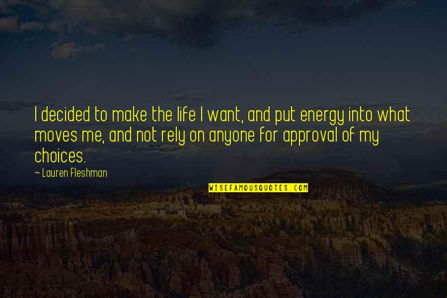 Choices Life Quotes By Lauren Fleshman: I decided to make the life I want,