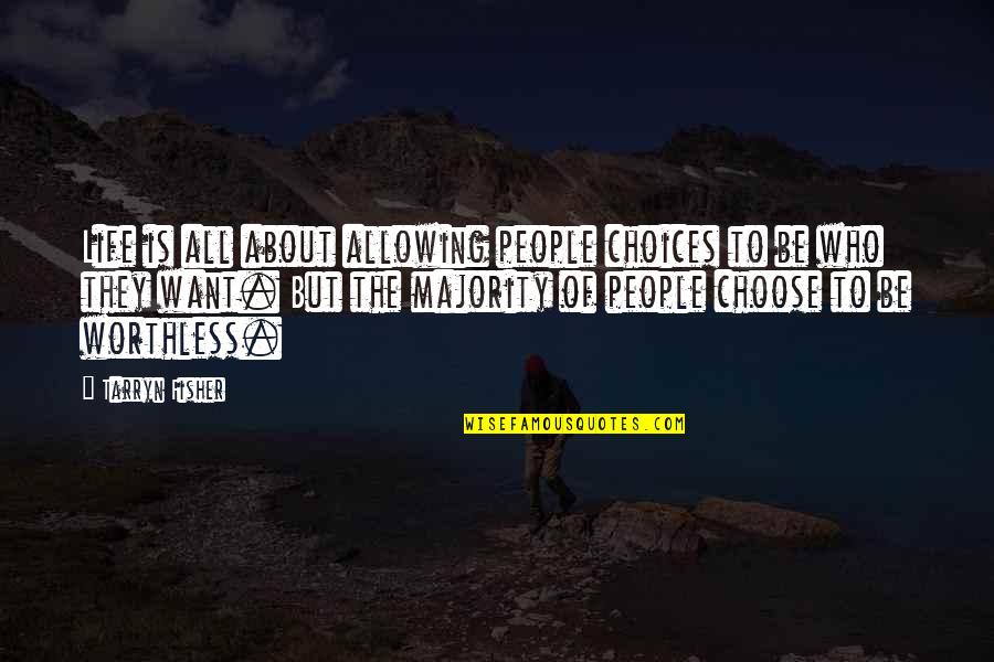 Choices Life Quotes By Tarryn Fisher: Life is all about allowing people choices to