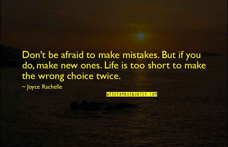 Choices Not Mistakes Quotes By Joyce Rachelle: Don't be afraid to make mistakes. But if Choices Not Mistakes Quotes By Joyce Rachelle: Don't be afraid to make mistakes. But if