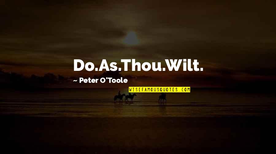 Choices Quotes By Peter O'Toole: Do.As.Thou.Wilt.