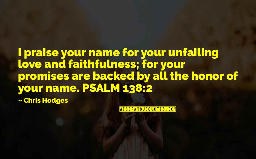 Choices Stories You Play Quotes By Chris Hodges: I praise your name for your unfailing love