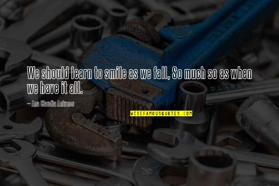 Choices Success Quotes By Ana Claudia Antunes: We should learn to smile as we fall, Choices Success Quotes By Ana Claudia Antunes: We should learn to smile as we fall,