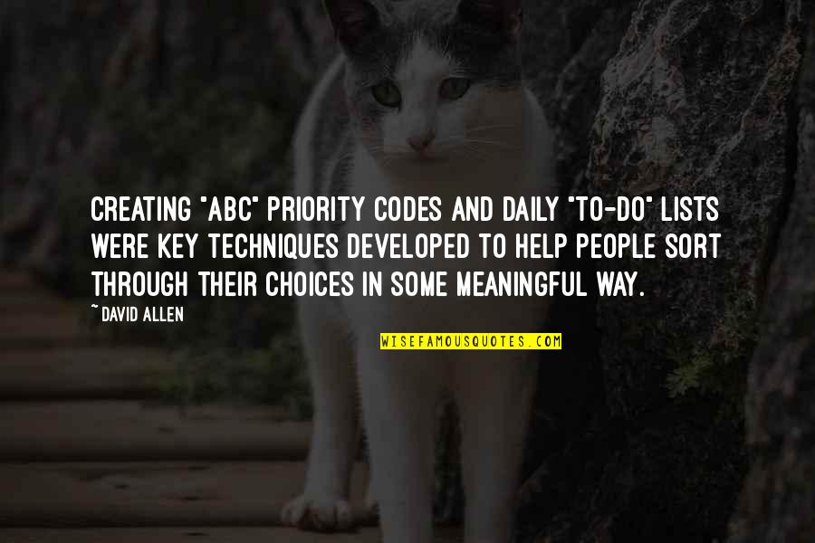Choices To Help Quotes By David Allen: Creating "ABC" priority codes and daily "to-do" lists
