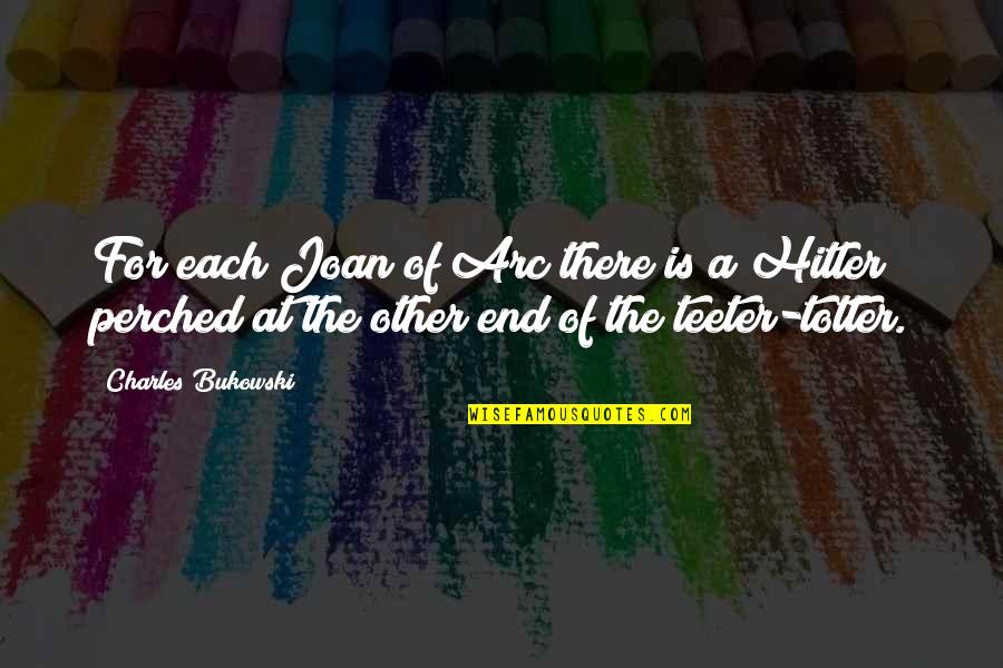 Choicest Blessings Quotes By Charles Bukowski: For each Joan of Arc there is a