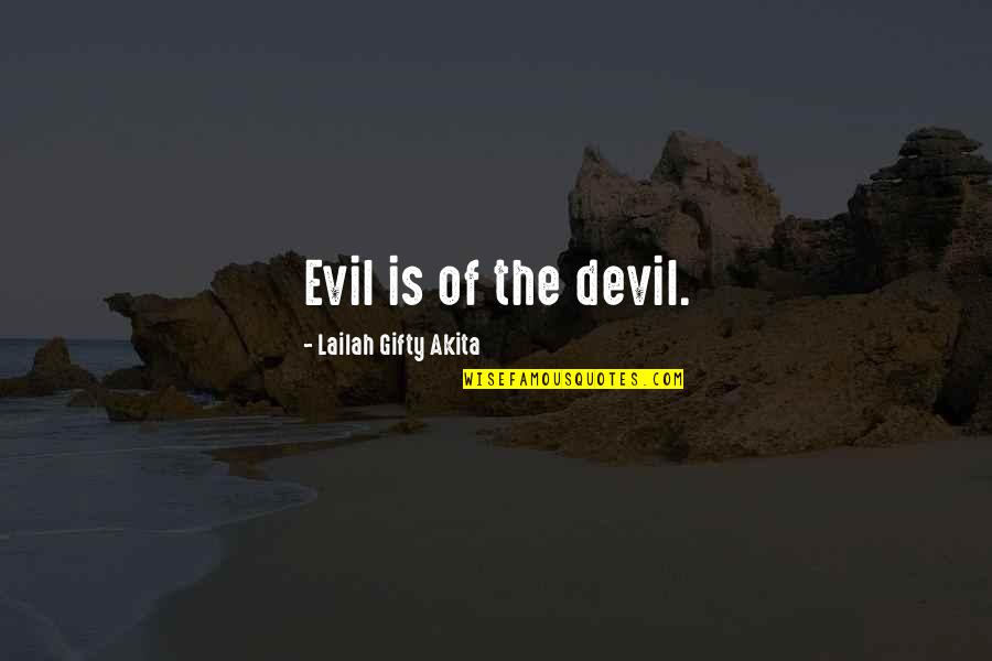 Choiniere History Quotes By Lailah Gifty Akita: Evil is of the devil.