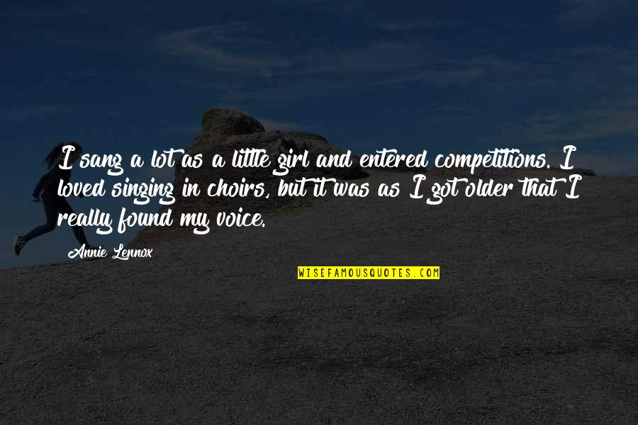 Choirs Quotes By Annie Lennox: I sang a lot as a little girl Choirs Quotes By Annie Lennox: I sang a lot as a little girl