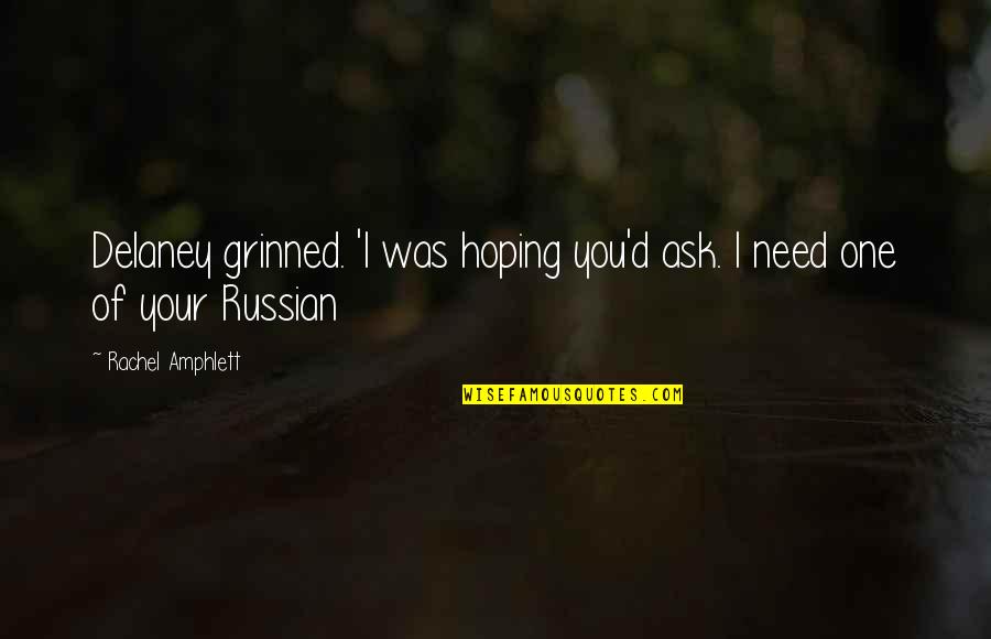 Choirs Quotes By Rachel Amphlett: Delaney grinned. 'I was hoping you'd ask. I Choirs Quotes By Rachel Amphlett: Delaney grinned. 'I was hoping you'd ask. I