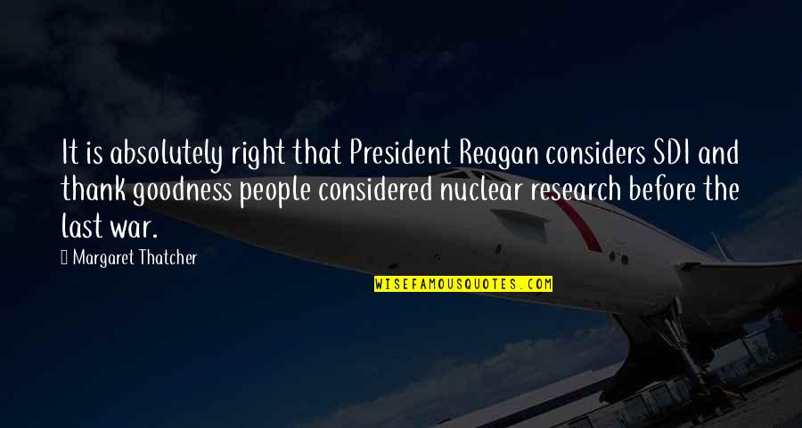 Choiseul Gouffier Quotes By Margaret Thatcher: It is absolutely right that President Reagan considers