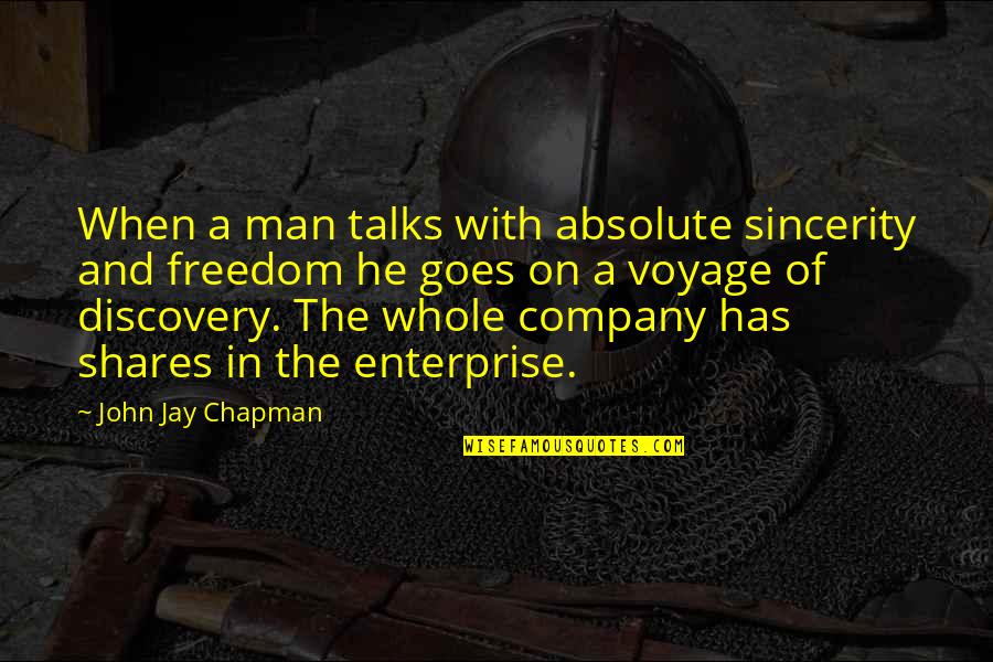 Choix Quotes By John Jay Chapman: When a man talks with absolute sincerity and