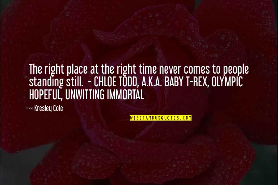 Chojnowo Quotes By Kresley Cole: The right place at the right time never